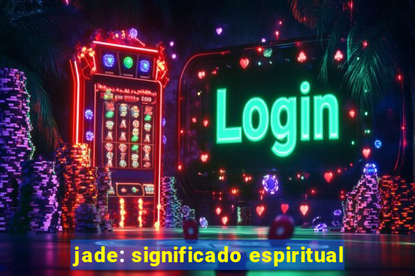 jade: significado espiritual